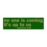 No One is Coming..... - Sticker